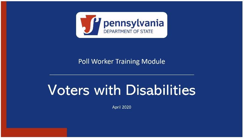A link to the Voters w/Disabilities Training Module from the PA Department of State.